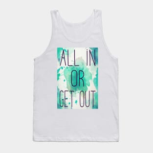 ALL IN OR GET OUT Tank Top